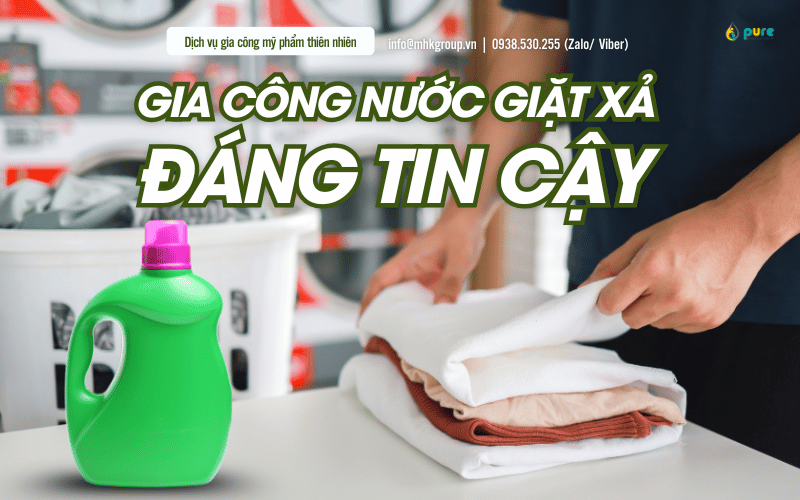 Đối Tác Gia Công Nước Giặt Xả Đáng Tin Cậy – PURE
