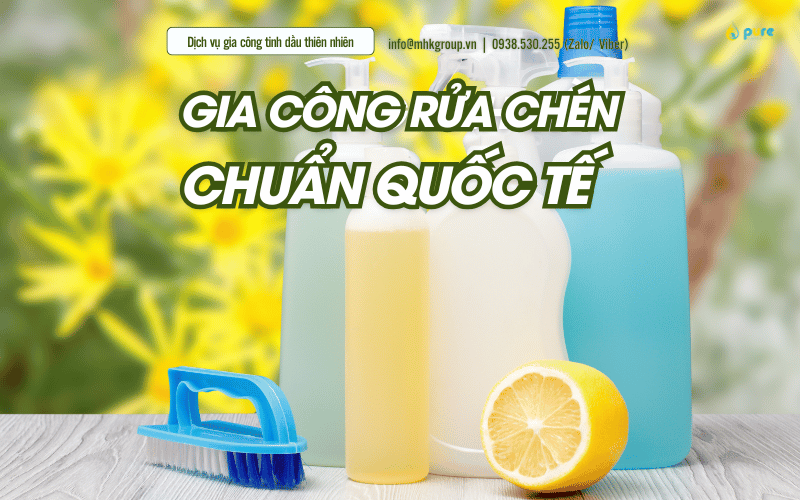 Gia Công Nước Rửa Chén Tự Nhiên, Hiệu Quả Sạch Bóng