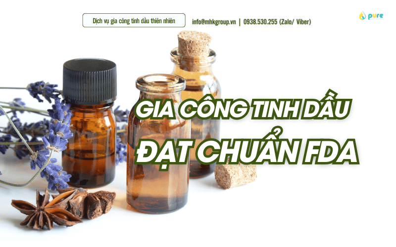 Gia Công Tinh Dầu Chuẩn Quốc Tế – PURE Đáp Ứng Mọi Tiêu Chuẩn Chất Lượng