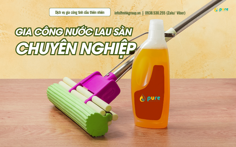 Lợi Ích Khi Chọn Dịch Vụ Gia Công Nước Lau Sàn Chuyên Nghiệp