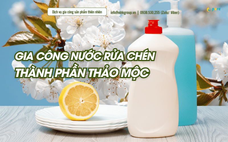 Vì Sao PURE Là Sự Lựa Chọn Hoàn Hảo Cho Gia Công Nước Rửa Chén