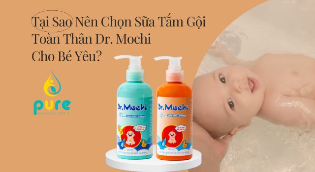 Tại Sao Nên Chọn Sữa Tắm Gội Toàn Thân Dr. Mochi Cho Bé Yêu?