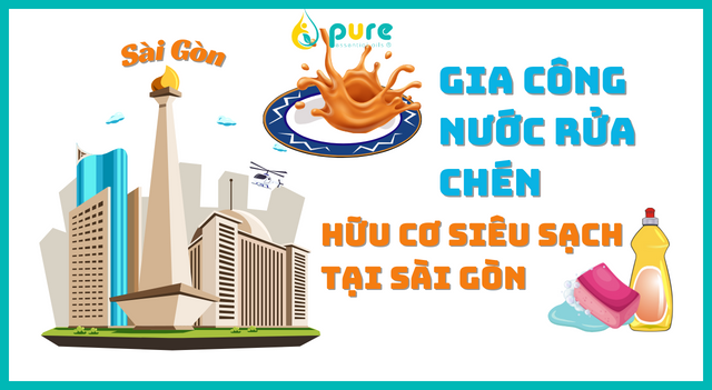 Gia công nước rửa chén hữu cơ siêu sạch tại Sài Gòn
