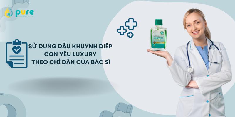 Uống Dầu Khuynh Diệp Con Yêu Luxury Cần Sự Chỉ Dẫn Chuyên Gia