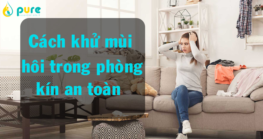 Cách khử mùi hôi trong phòng kín an toàn