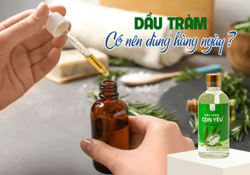 Có nên dùng dầu tràm hàng ngày