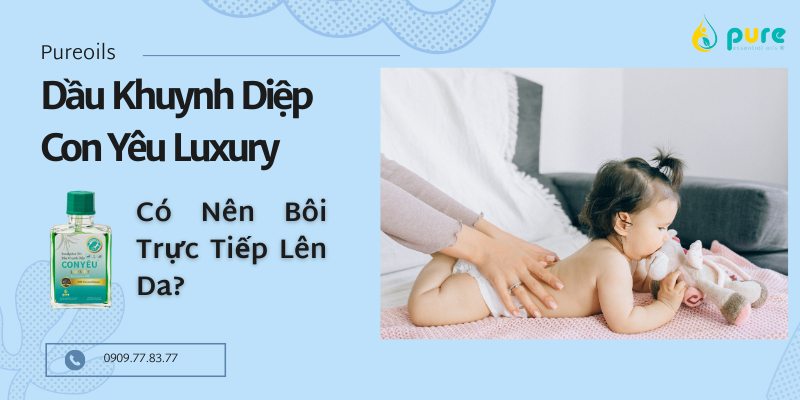 Dầu Khuynh Diệp Cho Bé: Có Nên Bôi Trực Tiếp Lên Da