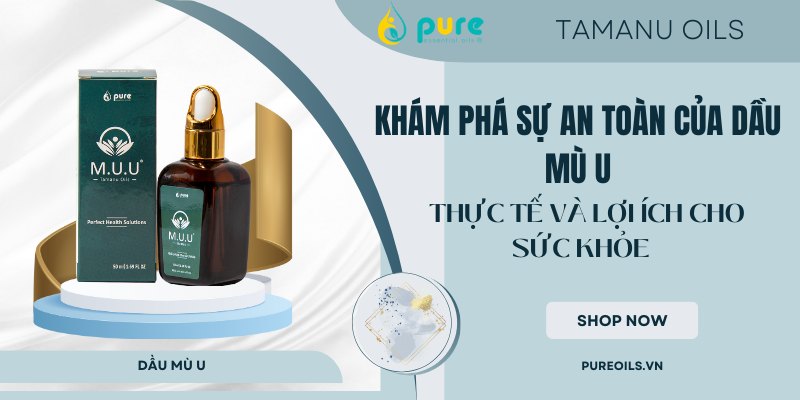 Khám Phá Sự An Toàn của Dầu Mù U - Thực Tế và Lợi Ích cho Sức Khỏe