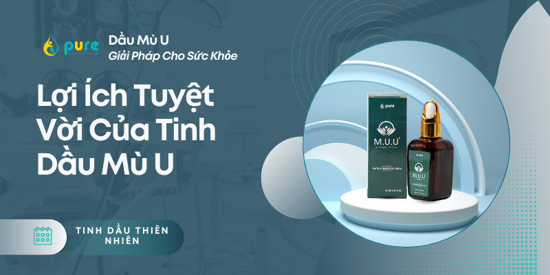 Khám Phá Vẻ Đẹp và Lợi Ích Tuyệt Vời Của Tinh Dầu Mù U