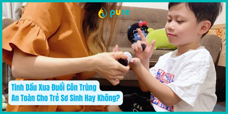 Tinh Dầu Xua Đuổi Côn Trùng - An Toàn Cho Trẻ Sơ Sinh Hay Không?